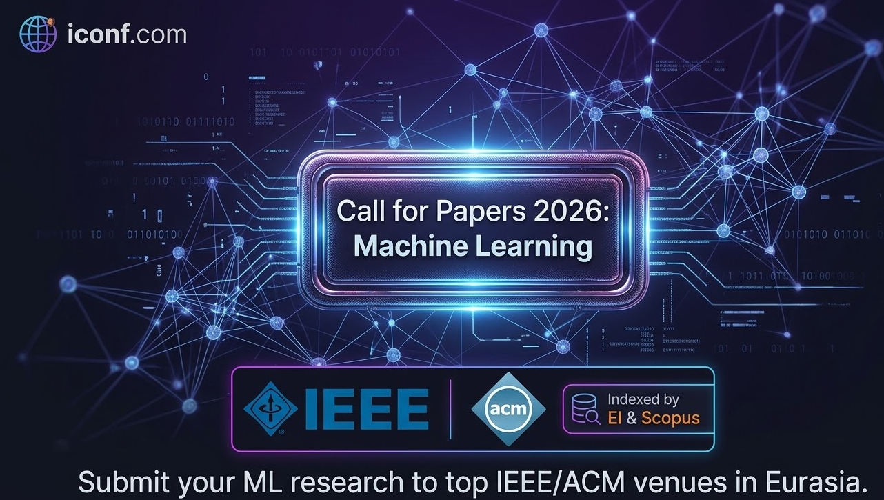 Machine Learning Call for Papers: 2026 Conferences in Middle East & Eurasia (IEEE & ACM)