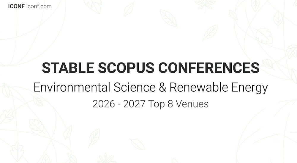 How to Choose a Stable Scopus Conference for Environmental Science: Top 8 Venues (2026-2027)