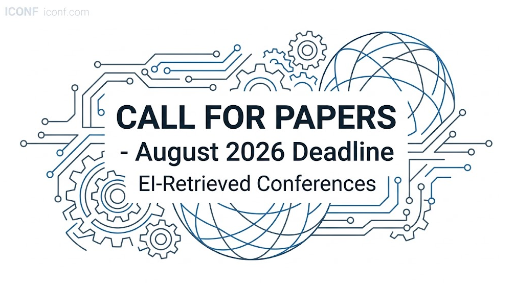 CFP丨August 2026 Deadline EI-Retrieved Conferences