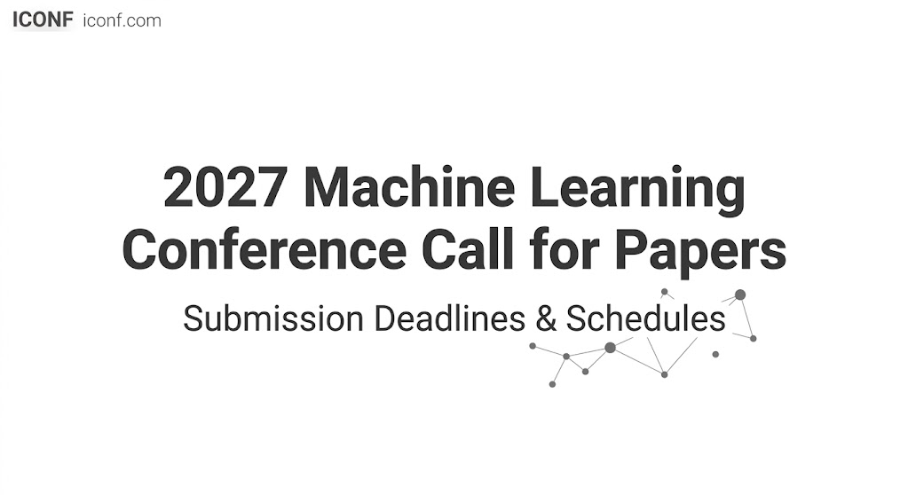 2027 Machine Learning Conference Call for Papers and Deadlines